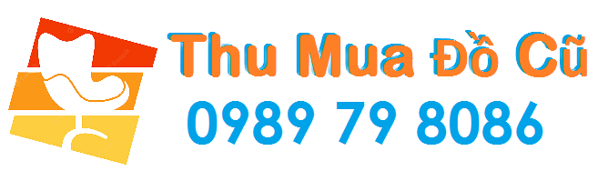 Thu Mua Đồ Cũ Giá Cao Tại TP.HCM